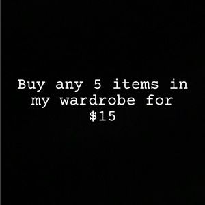 Buy any 5 items in my wardrobe for 15 dollars. Need to clear out space.